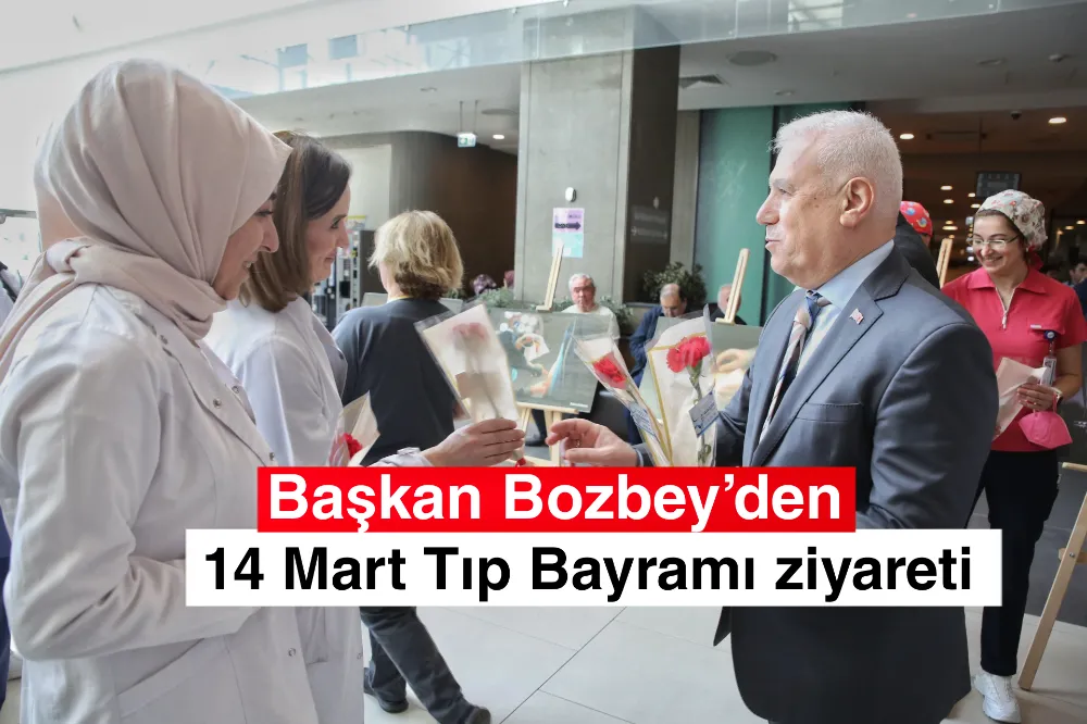 Başkan Bozbey’den 14 Mart Tıp Bayramı ziyareti