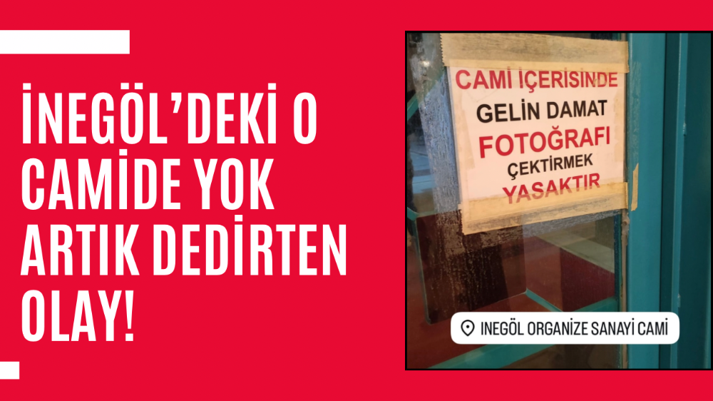 İnegöl’deki OSB Camii’nde Gelin-Damat Fotoğraf Çekimi Yasaklandı