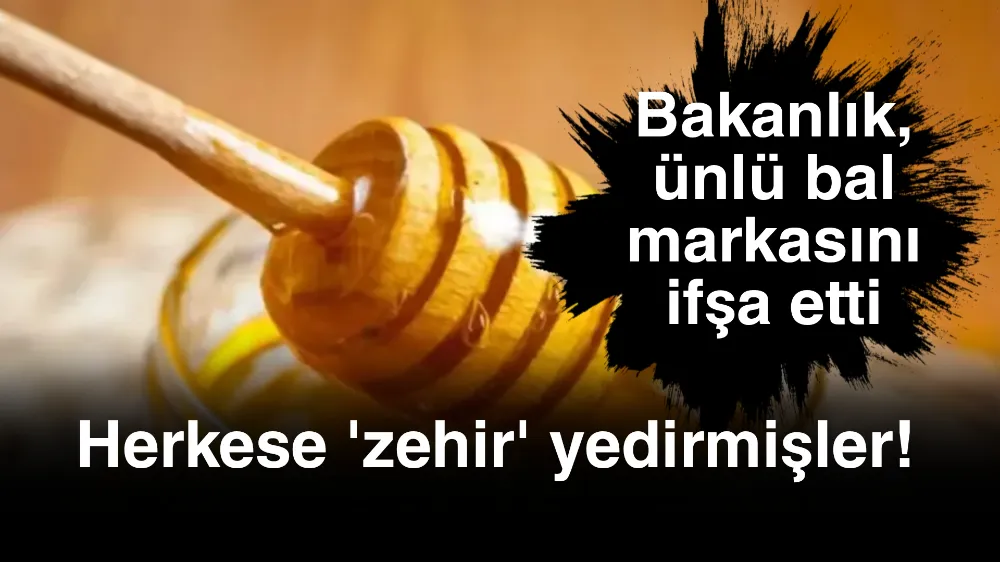 Bakanlık, ünlü bal markasını ifşa etti: Herkese 