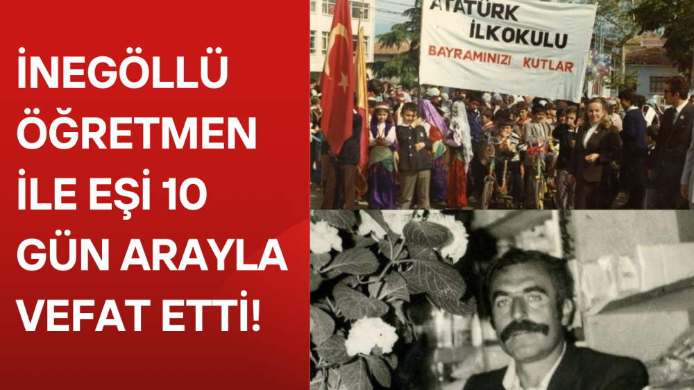 İnegöllü emekli öğretmen eşiyle 10 gün arayla vefat etti 