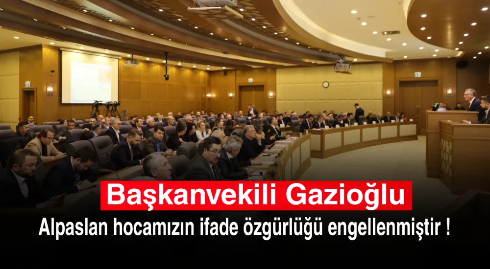 Başkanvekili Gazioğlu, “Alpaslan hocamızın ifade özgürlüğü engellenmiştir”