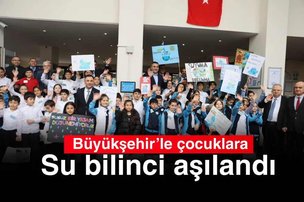 Büyükşehir’le çocuklara su bilinci aşılandı