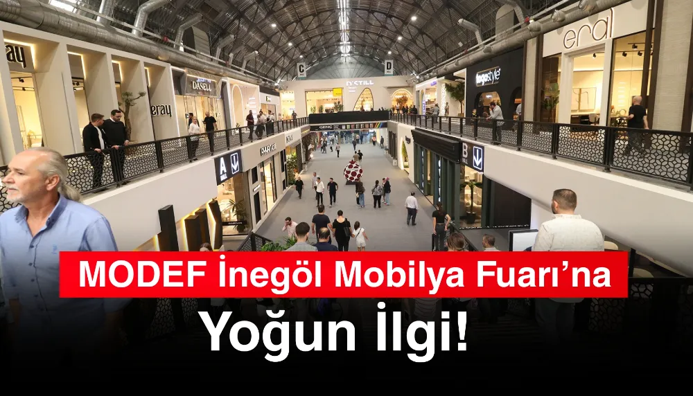 MODEF İnegöl Mobilya Fuarı’na Yoğun İlgi! 