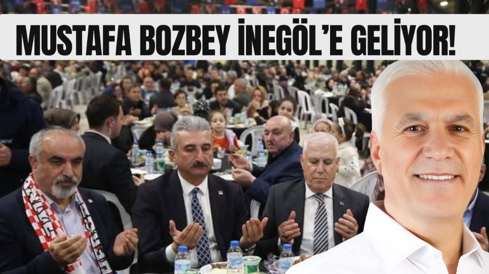 Mustafa Bozbey yeniden İnegöl’de!