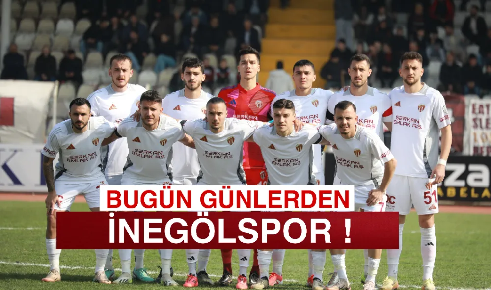 Bugün günlerden İnegölspor !