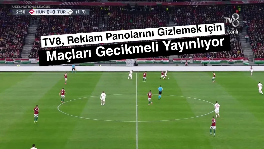 TV8, Reklam Panolarını Gizlemek İçin Maçları Gecikmeli Yayınlıyor