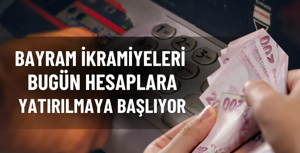 Emekli Bayram İkramiyeleri Bugün Hesaplara Yatırılmaya Başladı