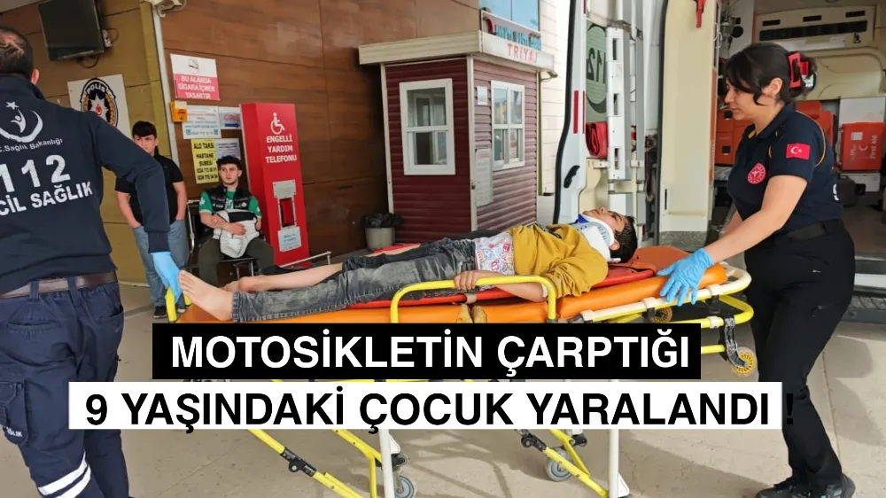 Motosikletin çarptığı 9 yaşındaki çocuk yaralandı !