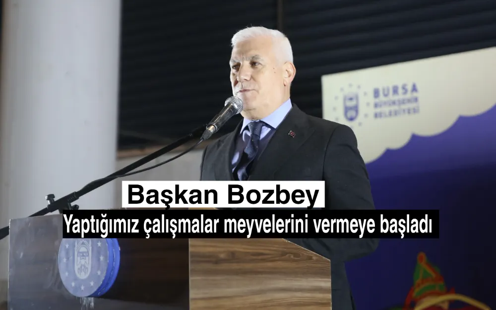 Başkan Bozbey, “Yaptığımız çalışmalar meyvelerini vermeye başladı”