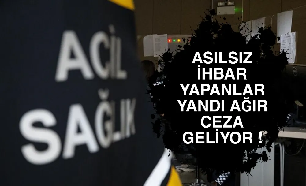 112’yi Gereksiz Meşgul Edene Ağır Cezalar Geliyor!