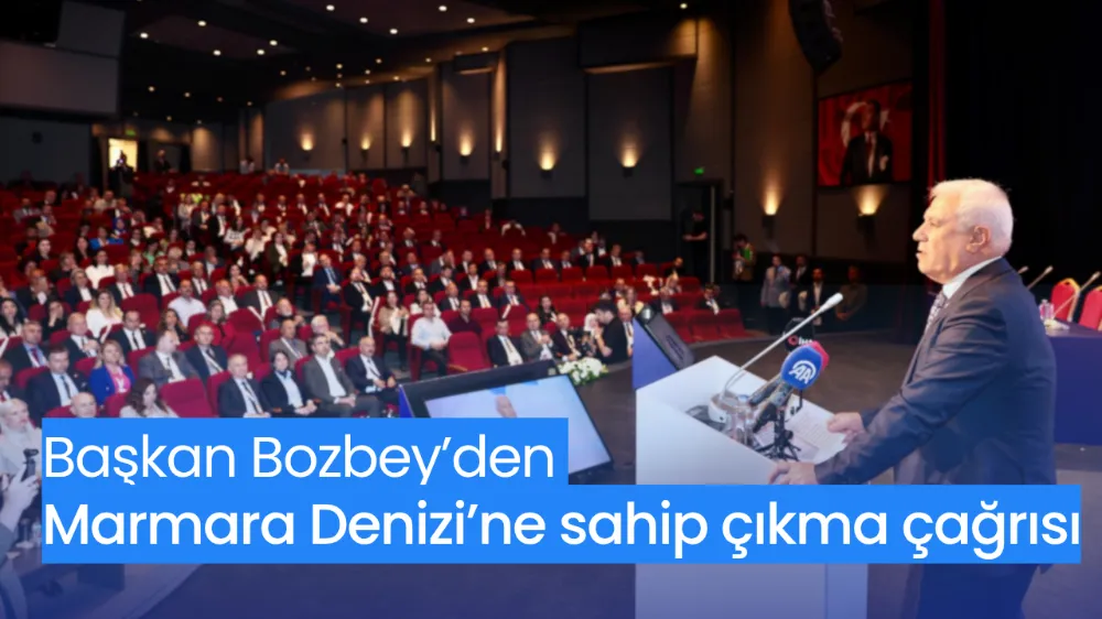 Başkan Bozbey’den Marmara Denizi’ne sahip çıkma çağrısı