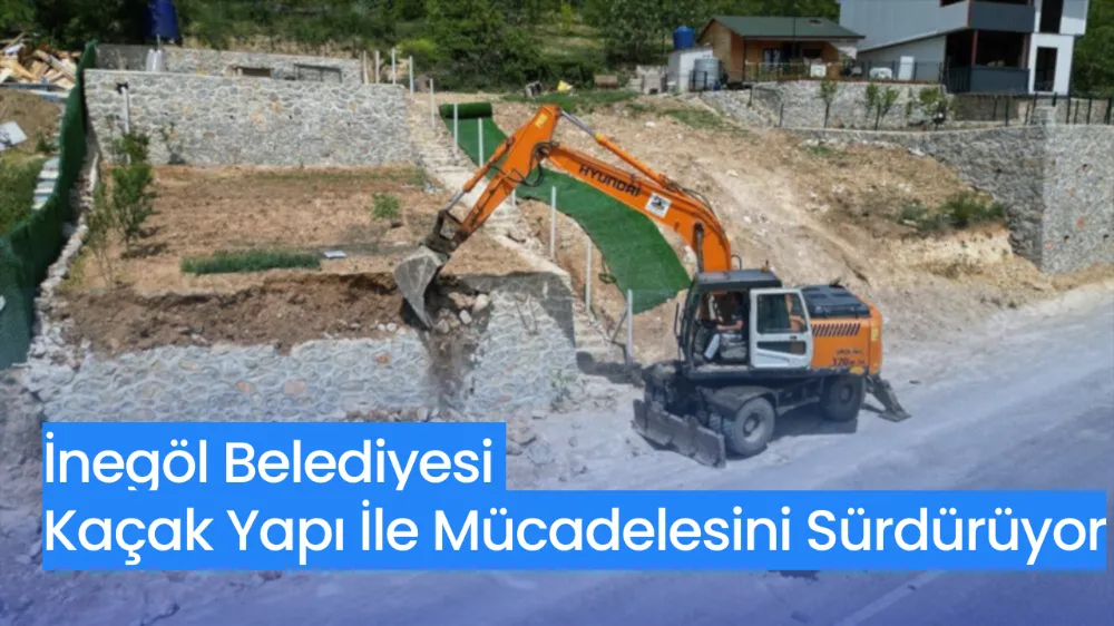 İnegöl Belediyesi Kaçak Yapı İle Mücadelesini Sürdürüyor