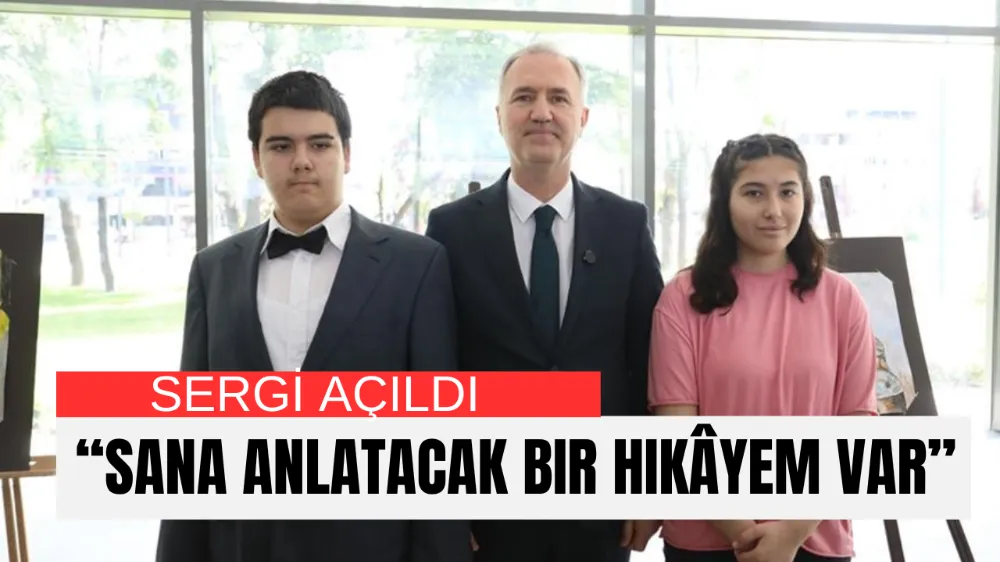 “Sana Anlatacak Bir Hikâyem Var” Sergisi Açıldı
