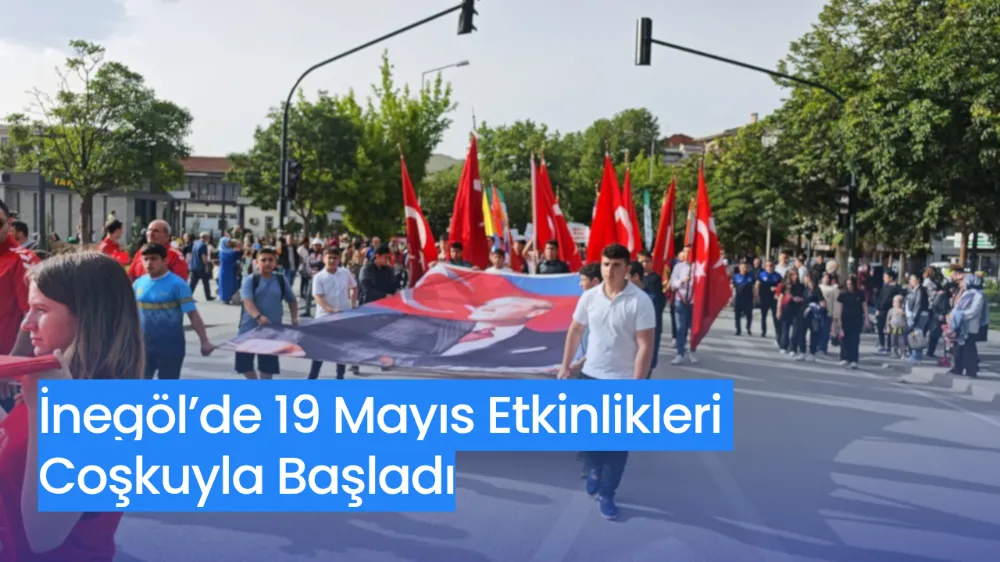 İnegöl’de 19 Mayıs Etkinlikleri Coşkuyla Başladı