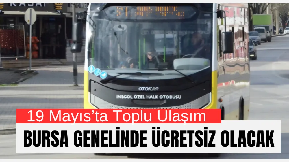 19 Mayıs’ta Toplu Ulaşım Ücretsiz Olacak