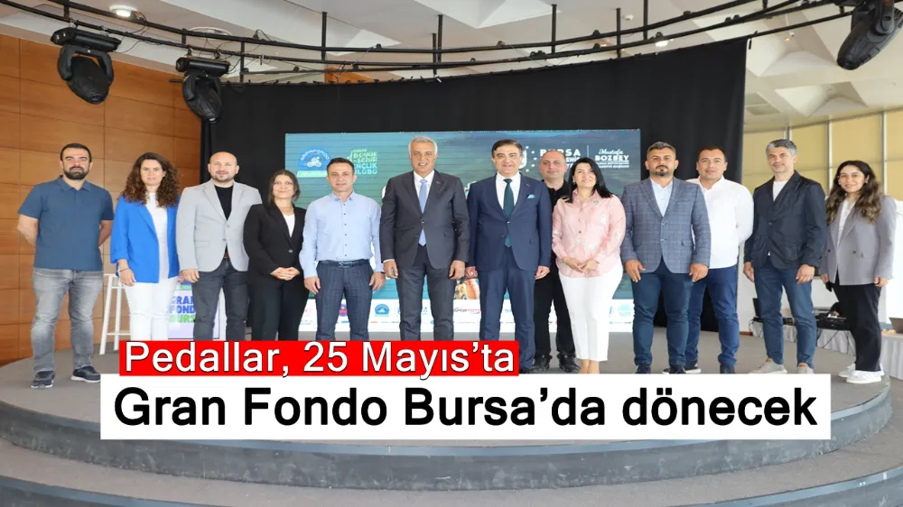 Pedallar, 25 Mayıs’ta Gran Fondo Bursa’da dönecek