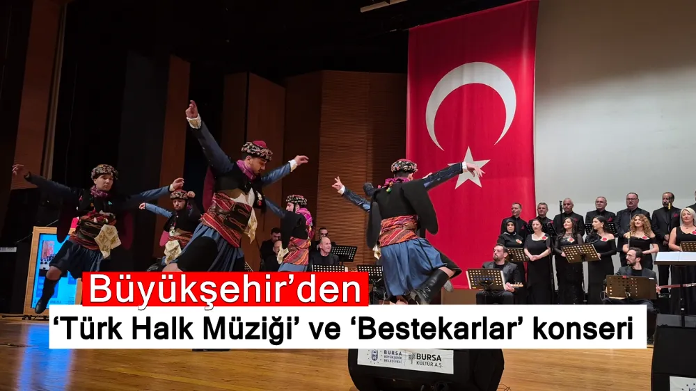 Büyükşehir’den ‘Türk Halk Müziği’ ve ‘Bestekarlar’ konseri