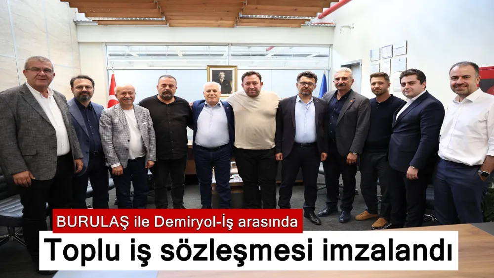 BURULAŞ ile Demiryol-İş arasında toplu iş sözleşmesi imzalandı