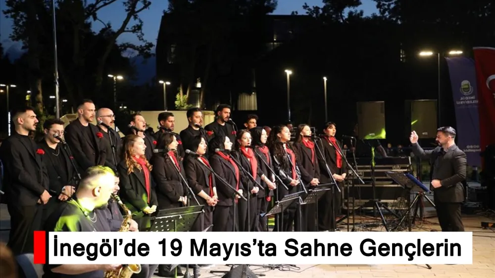 İnegöl’de 19 Mayıs’ta Sahne Gençlerin