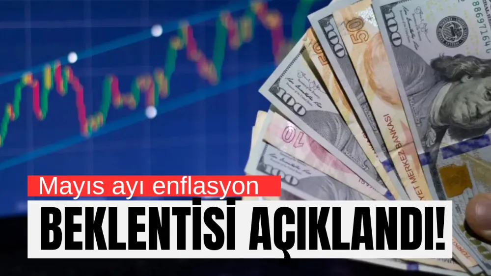 Mayıs Ayı Enflasyon Beklentisi Açıklandı