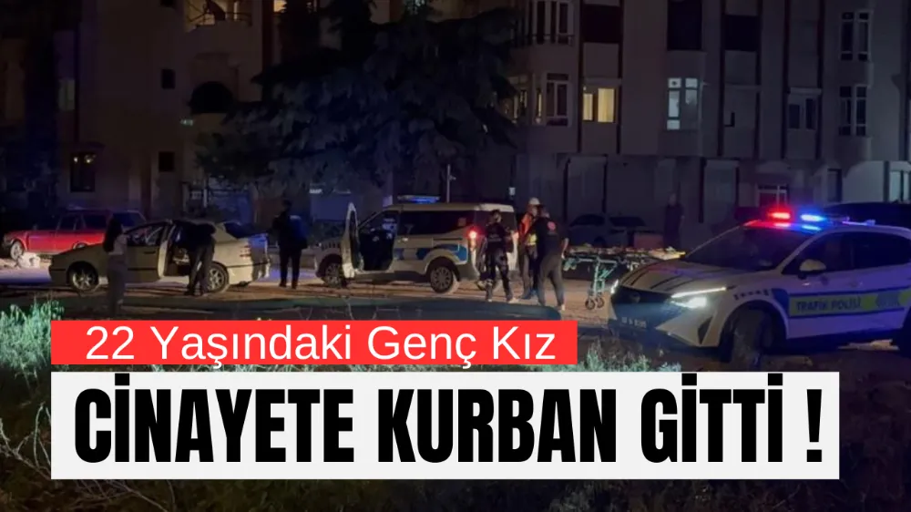 22 Yaşındaki Genç Kız Sevgilisi Tarafından Öldürüldü