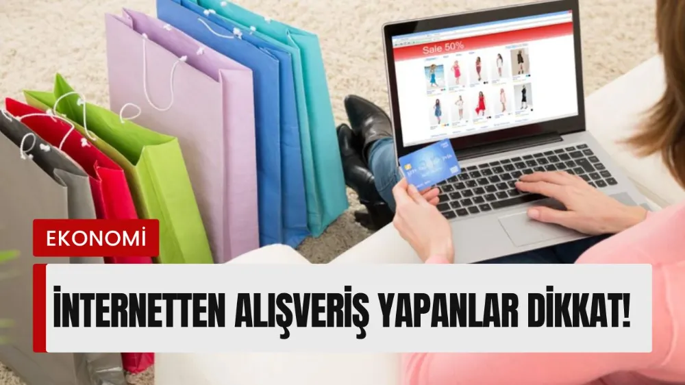 İnternetten alışveriş yapanlar dikkat! Artık ödemeyeceksiniz...