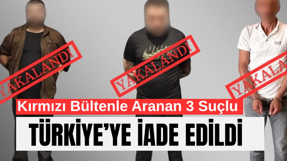 Kırmızı Bültenle Aranan 3 Suçlu Türkiye’ye İade Edildi