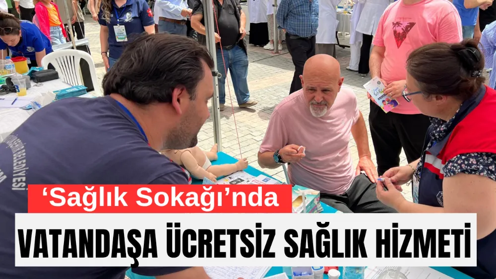 ‘Sağlık Sokağı’nda vatandaşa ücretsiz sağlık hizmeti