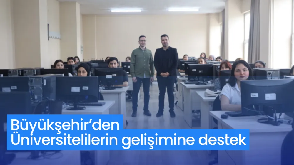 Büyükşehir’den üniversitelilerin gelişimine destek