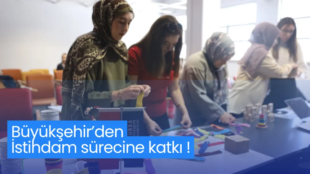 Büyükşehir’den istihdam sürecine katkı