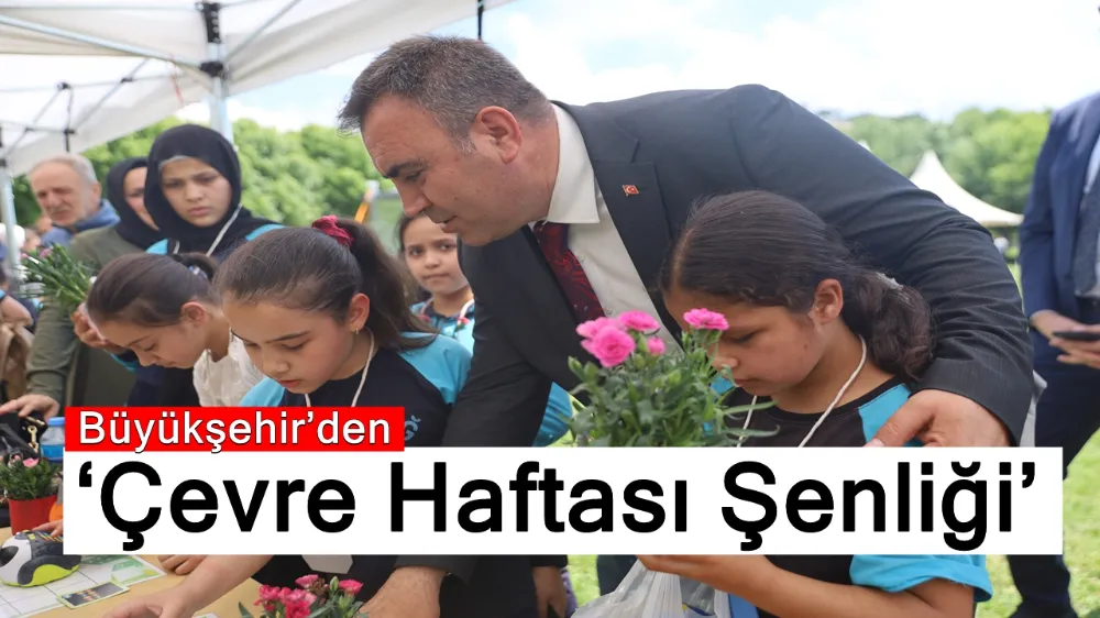 Büyükşehir’den ‘Çevre Haftası Şenliği’