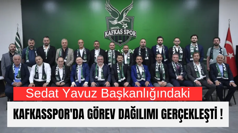 KAFKASSPOR’DA GÖREV DAĞILIMI GERÇEKLEŞTİRİLDİ