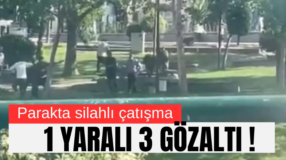  Silahlı Çatışma: 1 Yaralı, 3 Gözaltı