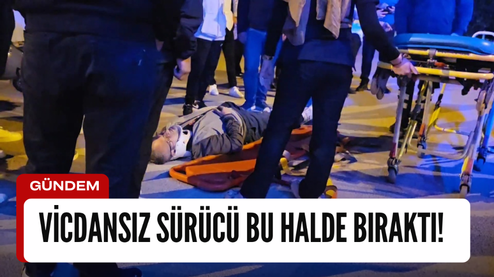 Vicdansız sürücü bu halde bırakıp kaçtı 