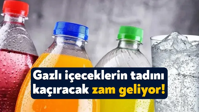 Gazlı İçeceklere Zam Geliyor