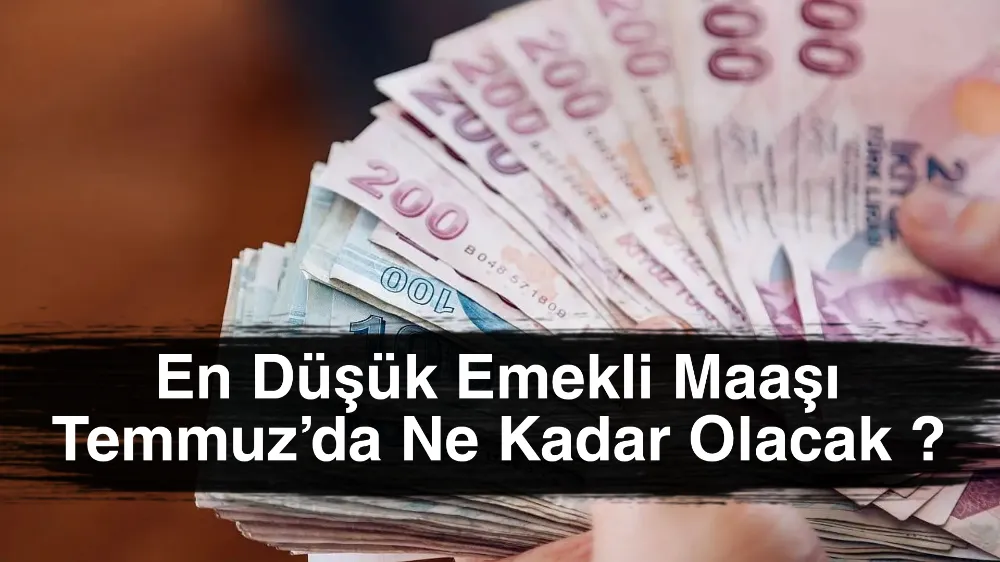 En Düşük Emekli Maaşı Temmuz’da Ne Kadar Olacak ?