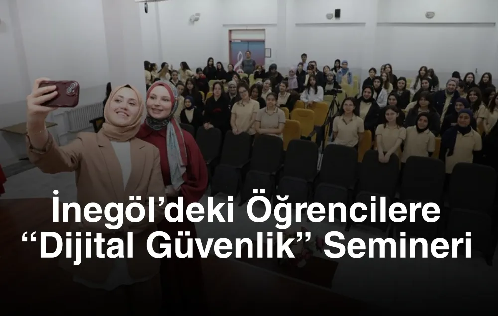 İnegöl’deki Öğrencilere “Dijital Güvenlik” Semineri