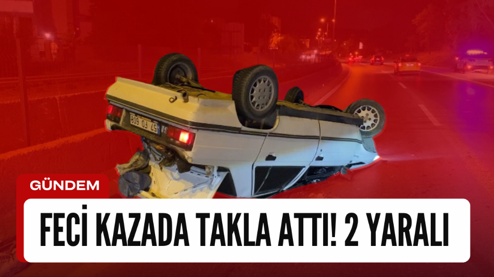 Takla atan araçta 2 kişi yaralandı 
