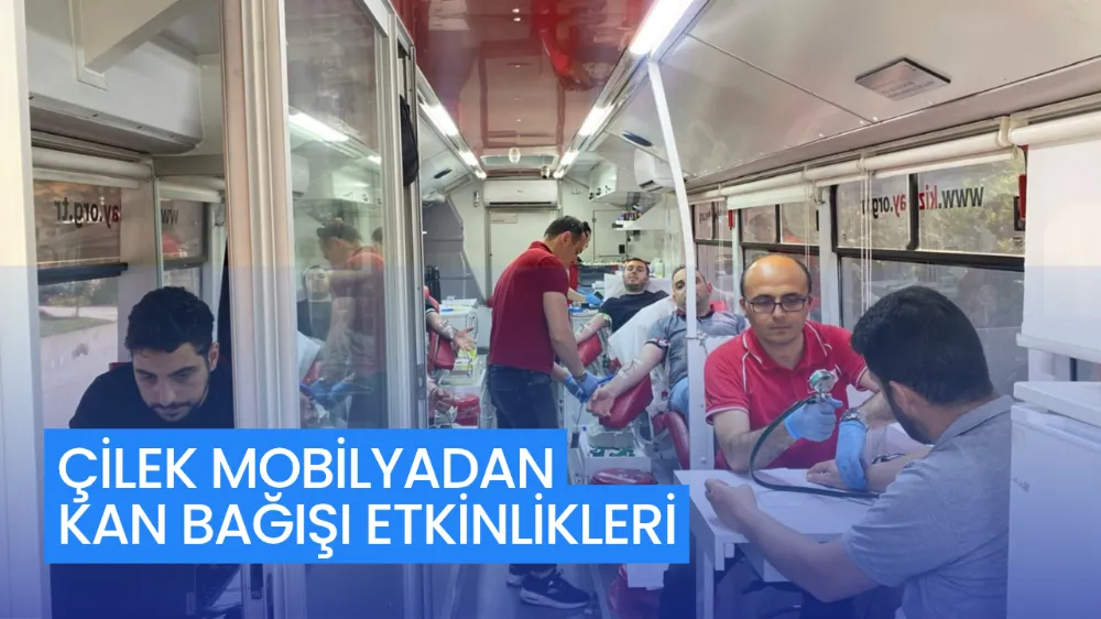 ÇİLEK’TEN KAN BAĞIŞI ETKİNLİKLERİ