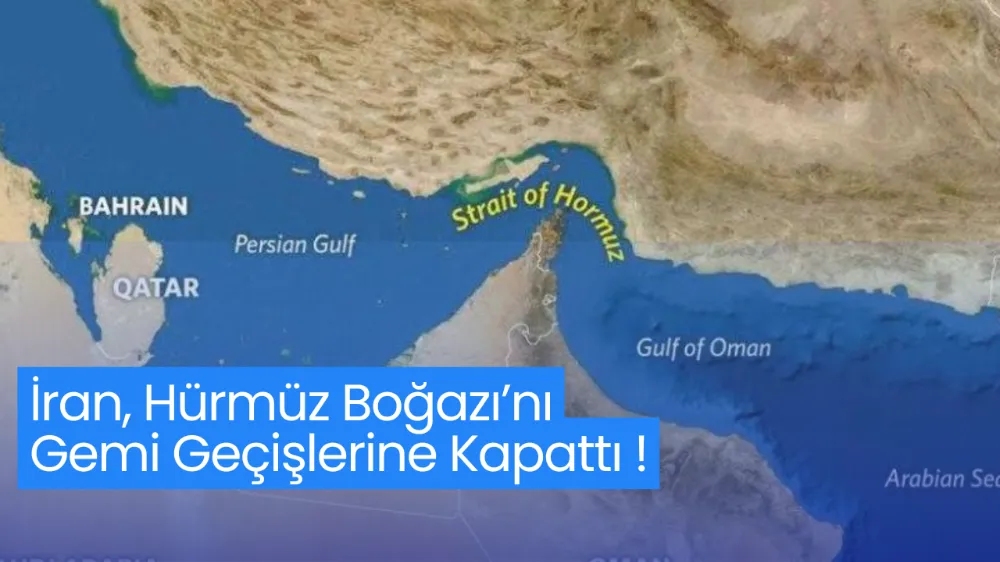 İran, Hürmüz Boğazı’nı Gemi Geçişlerine Kapattı