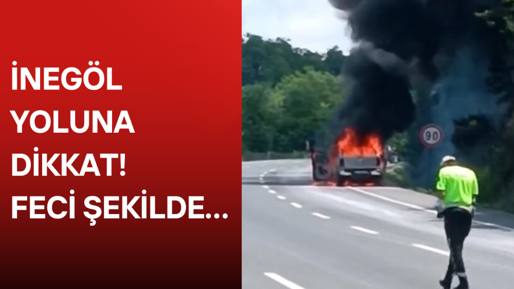 İnegöl Yolunda Alev Alev Yandı!