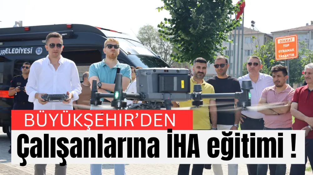 Büyükşehir çalışanlarına İHA eğitimi