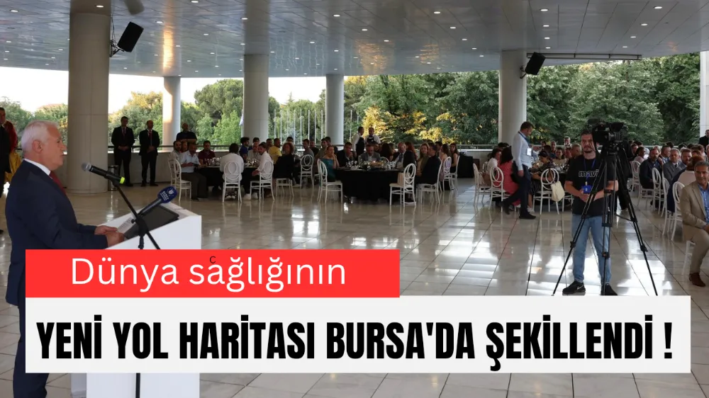Dünya sağlığının yeni yol haritası Bursa’da şekillendi