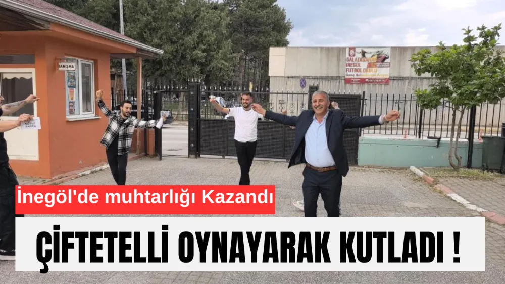 İnegöl’de İki Mahallede Muhtarlık Seçimi Yapıldı: Yeni Muhtar Çiftetelliyle Kutladı