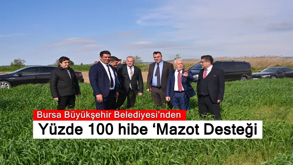 Bursa Büyükşehir Belediyesi’nden yüzde 100 hibe ‘Mazot Desteği’