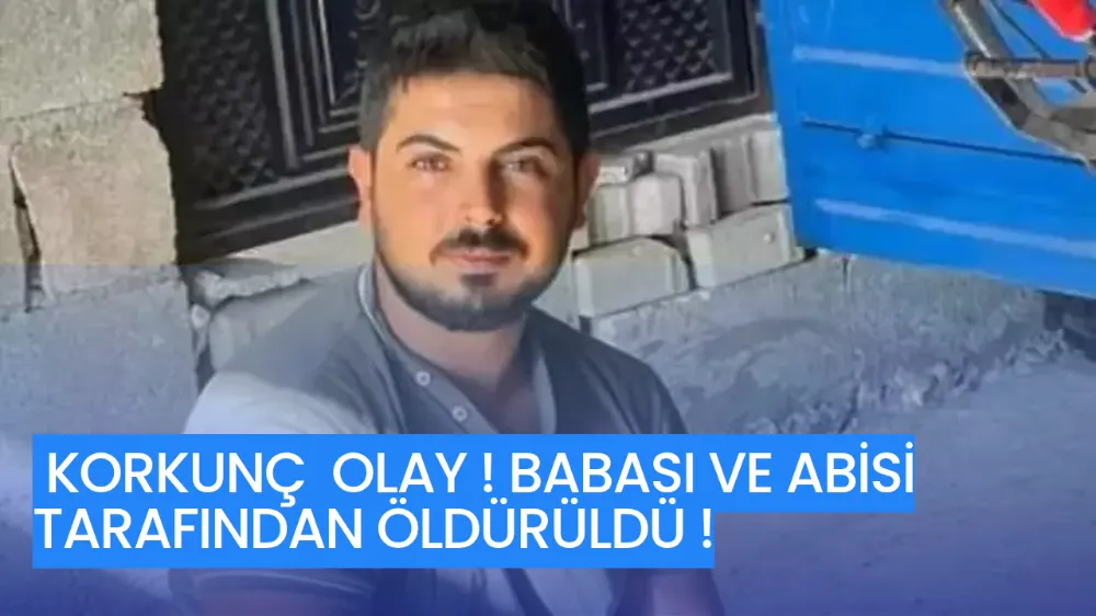 Aile İçi Kavga Can Aldı: Baba ve Ağabey Gözaltında