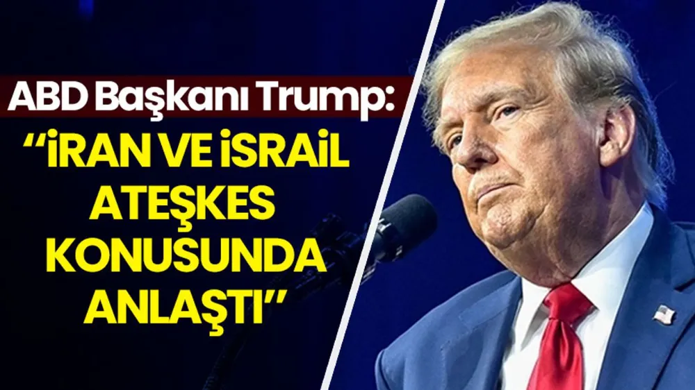 Trump: İran ve İsrail Ateşkes Konusunda Anlaştı
