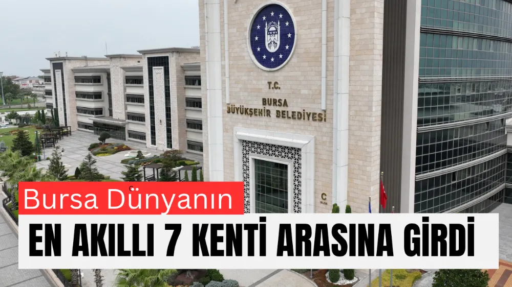 Bursa, Dünya’nın en akıllı 7 kenti arasına girdi