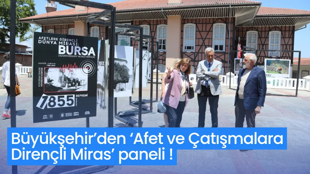 Büyükşehir’den ‘Afet ve Çatışmalara Dirençli Miras’ paneli