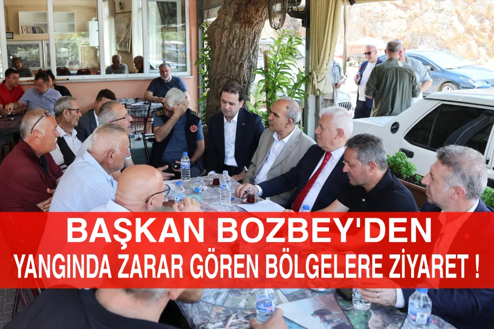Başkan Bozbey’den yangında zarar gören bölgelere ziyaret